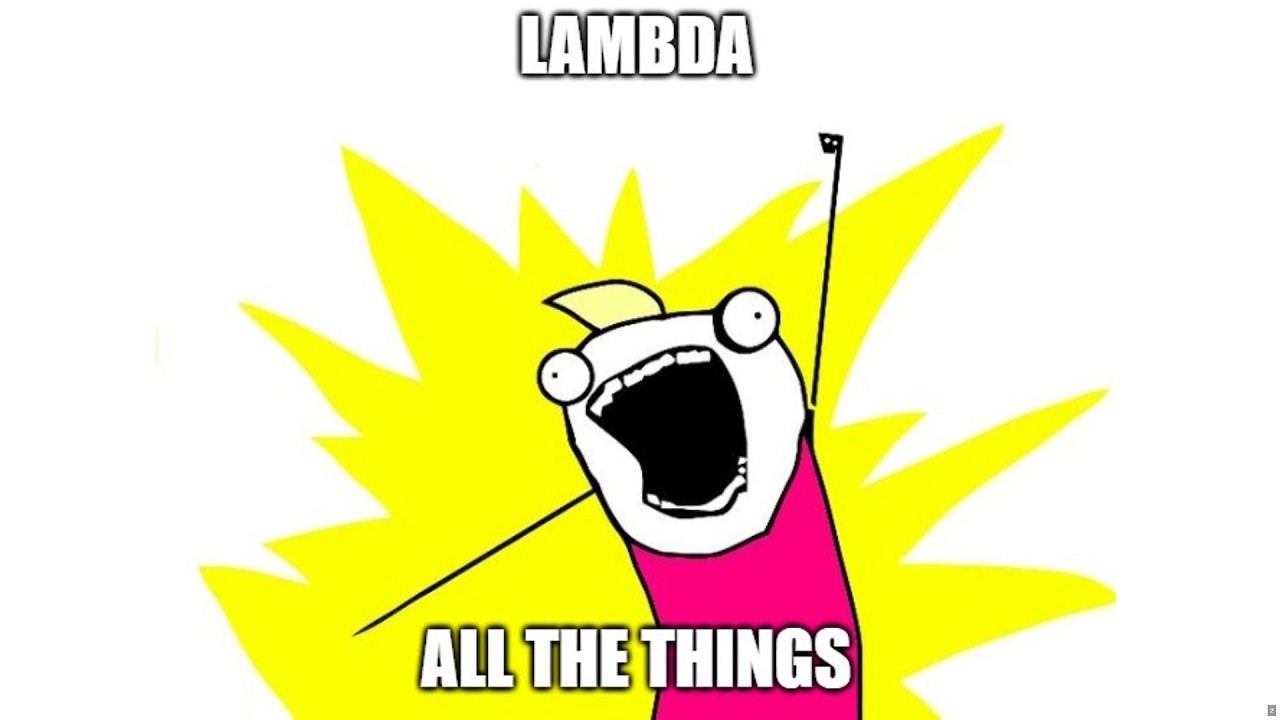 Lambda All the Things